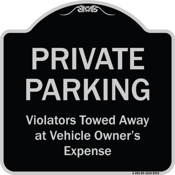 Designer Series-Private Parking Violators Towed Away Black & Silver, 18" x 18", BS-1818-9918